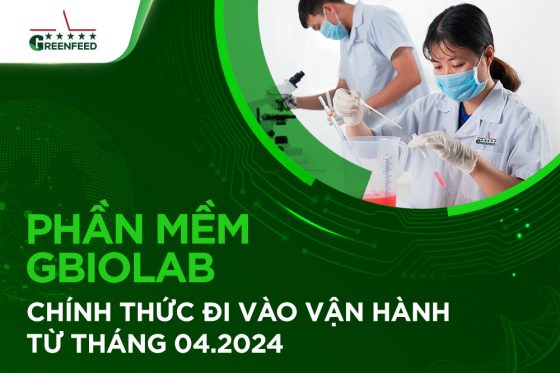 PHẦN MỀM GBIOLAB – CHÍNH THỨC ĐI VÀO VẬN HÀNH TỪ THÁNG 04.2024