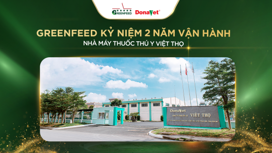 GREENFEED KỶ NIỆM 2 NĂM VẬN HÀNH NHÀ MÁY THUỐC THÚ Y VIỆT THỌ​